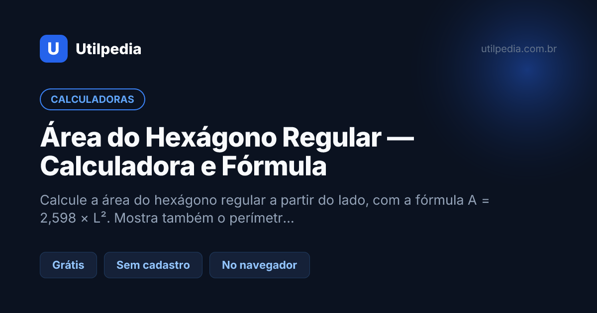 Área do Hexágono Regular — Calculadora e Fórmula — ferramenta online gratuita da Utilpedia