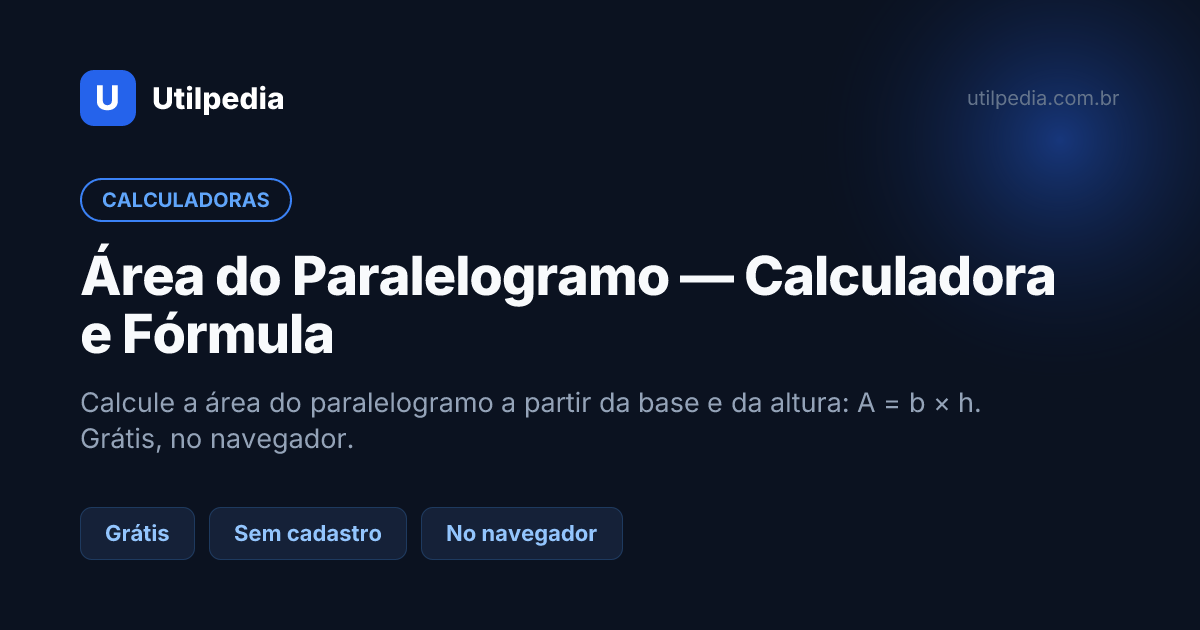 Área do Paralelogramo — Calculadora e Fórmula — ferramenta online gratuita da Utilpedia