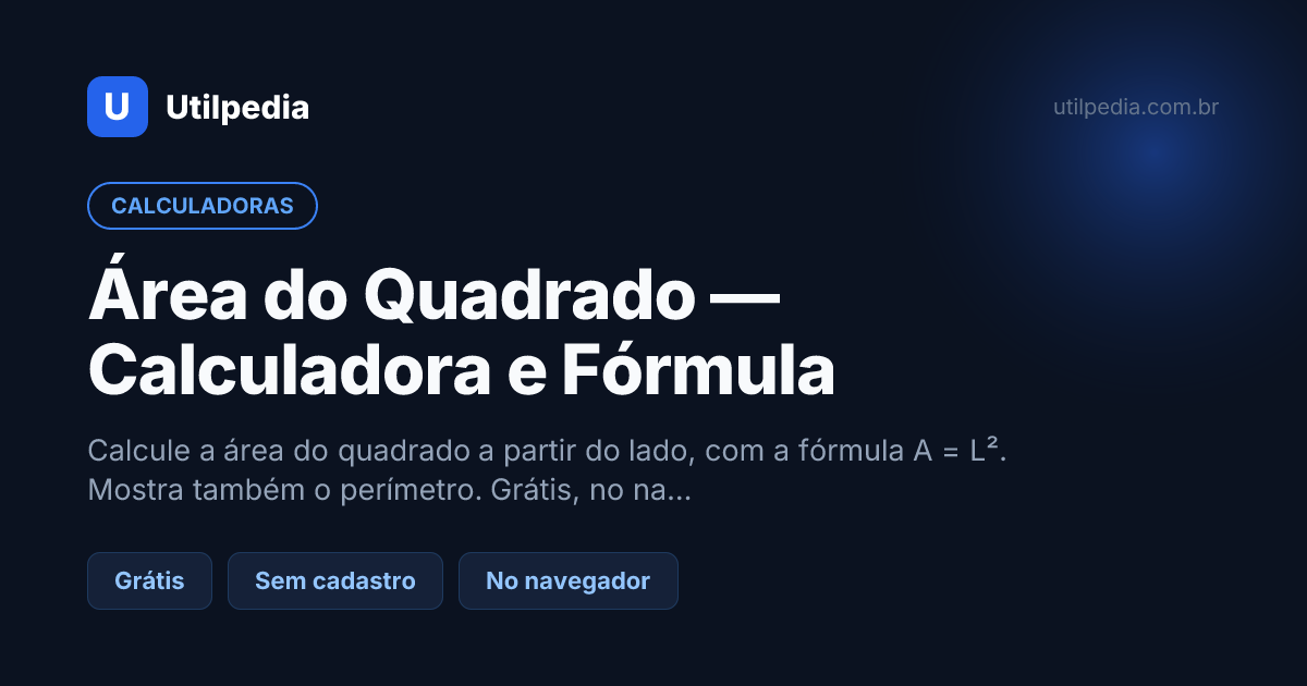 Área do Quadrado — Calculadora e Fórmula — ferramenta online gratuita da Utilpedia