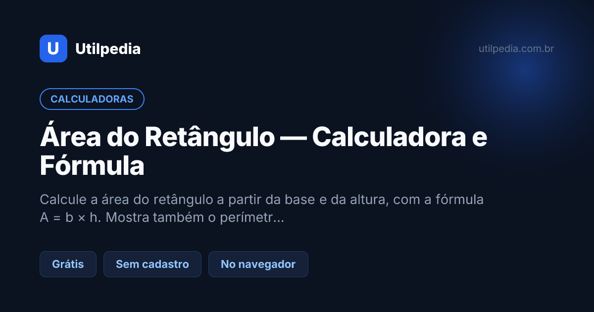 Área do Retângulo — Calculadora e Fórmula — ferramenta online gratuita da Utilpedia