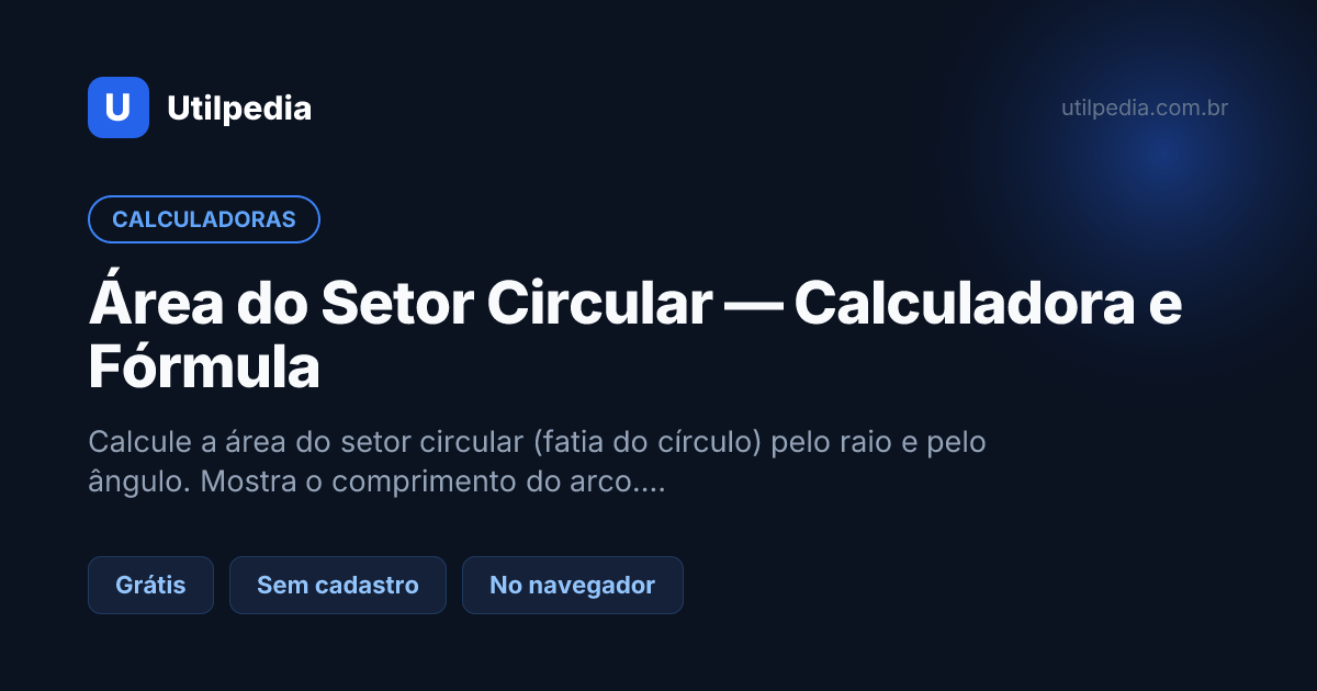 Área do Setor Circular — Calculadora e Fórmula — ferramenta online gratuita da Utilpedia