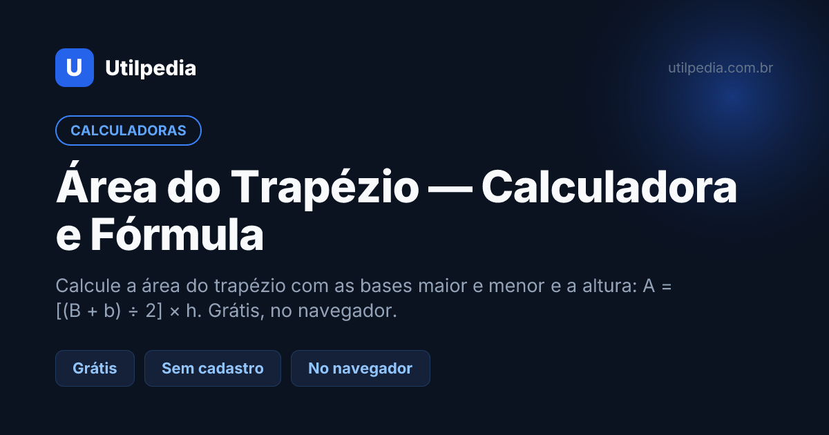 Área do Trapézio — Calculadora e Fórmula — ferramenta online gratuita da Utilpedia
