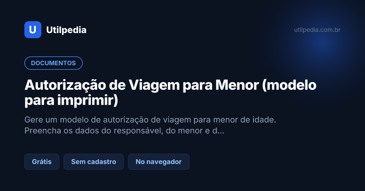 Autorização de Viagem para Menor (modelo para imprimir) — ferramenta online gratuita da Utilpedia
