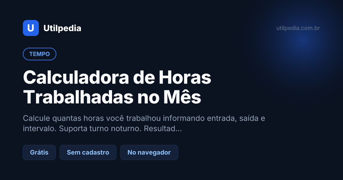 Calculadora de Horas Trabalhadas no Mês — ferramenta online gratuita da Utilpedia