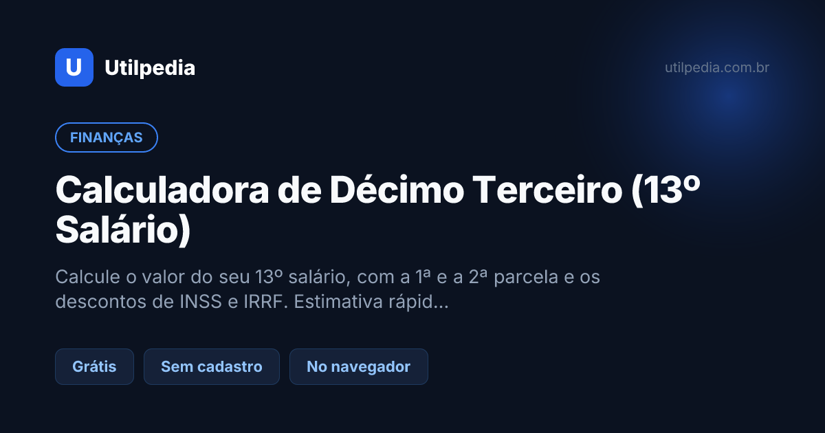 Calculadora de Décimo Terceiro (13º Salário) — ferramenta online gratuita da Utilpedia