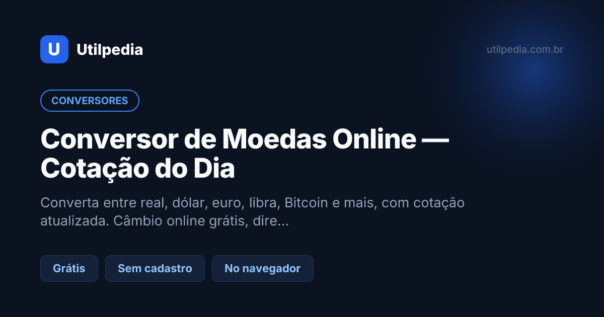 Conversor de Moedas Online — Cotação do Dia — ferramenta online gratuita da Utilpedia