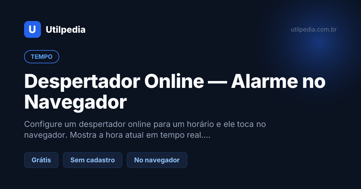 Despertador Online — Alarme no Navegador — ferramenta online gratuita da Utilpedia