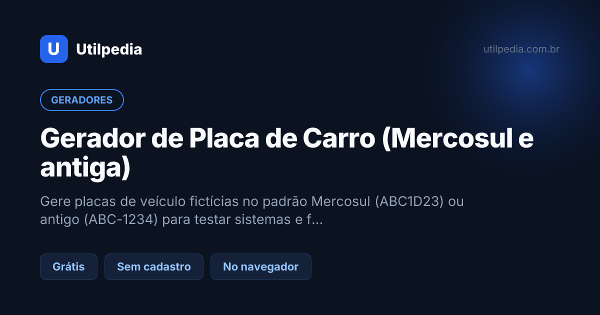 Gerador de Placa de Carro (Mercosul e antiga) — ferramenta online gratuita da Utilpedia