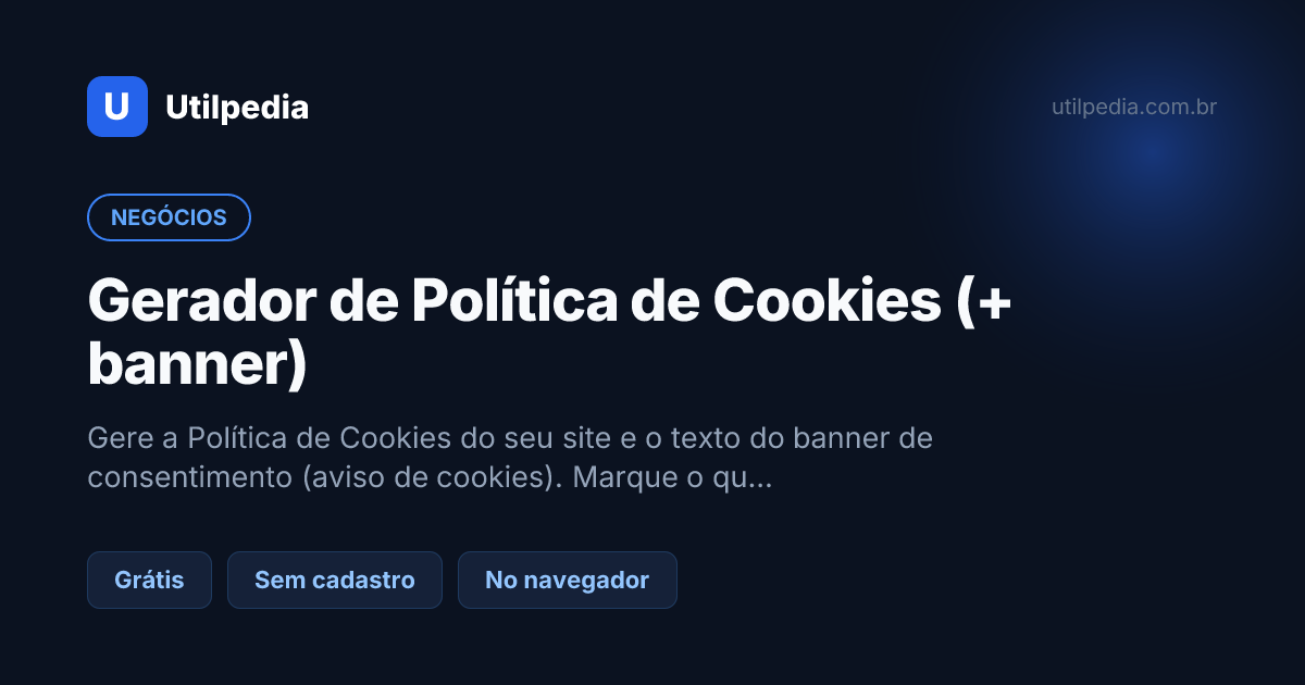 Gerador de Política de Cookies (+ banner) — ferramenta online gratuita da Utilpedia