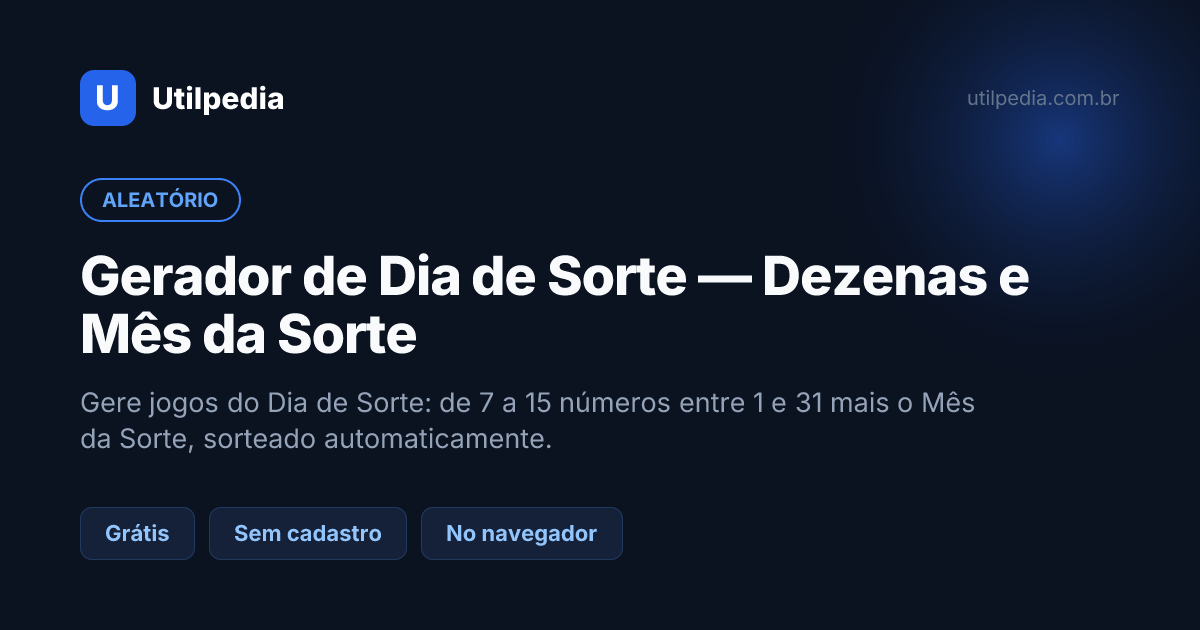 Gerador de Dia de Sorte — Dezenas e Mês da Sorte — ferramenta online gratuita da Utilpedia