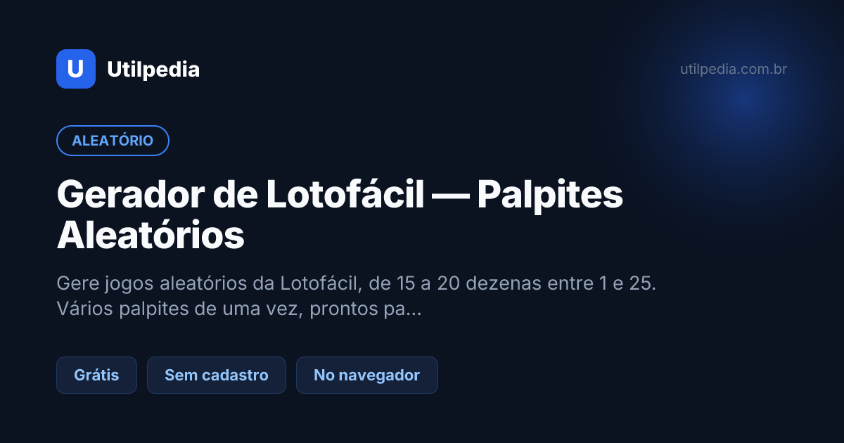 Gerador de Lotofácil — Palpites Aleatórios — ferramenta online gratuita da Utilpedia