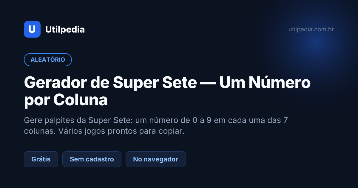 Gerador de Super Sete — Um Número por Coluna — ferramenta online gratuita da Utilpedia