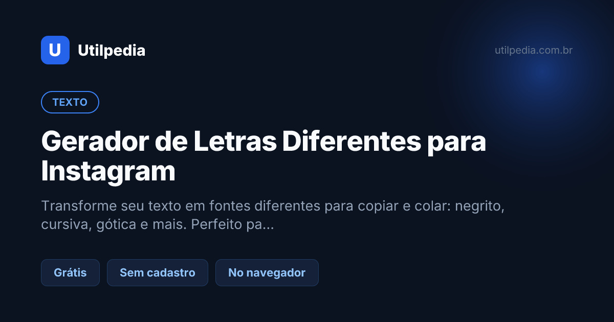 Gerador de Letras Diferentes para Instagram — ferramenta online gratuita da Utilpedia